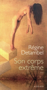 Son corps extrême - Régine Detambel