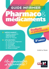 Guide infirmier : pharmaco & médicaments : métiers et sciences de la santé - André Le Texier