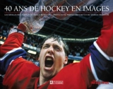 40 ans de hockey en images - Bennett, Bruce