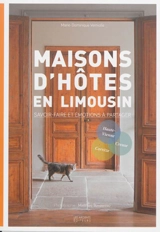 Maisons d'hôtes en Limousin : savoir-faire et émotions à partager : Haute-Vienne, Corrèze, Creuse - Marie-Dominique Verniolle
