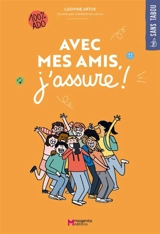 Avec mes amis, j'assure ! : 100 % ado - Ludivine Artus