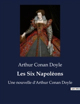 Les Six Napoléons : Une nouvelle d'Arthur Conan Doyle - Doyle, Arthur Conan