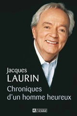 Chroniques d'un homme heureux - Jacques Laurin