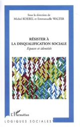 Résister à la disqualification sociale : espaces et identités