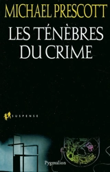 Les ténèbres du crime - Michael Prescott