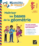 Maîtriser les bases de la géométrie 6e, 5e, 11-13 ans : pour savoir reconnaître et construire les principales figures géométriques : conforme au programme - Gisèle Chapiron