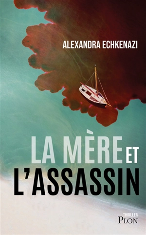 La mère et l'assassin - Alexandra Echkenazi
