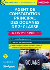 Agent de constatation principal des douanes de 2e classe, cat. C : sujets types inédits : 2023-2024 - Marc Dalens