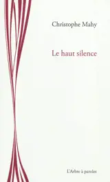 Le haut silence - Christophe Mahy
