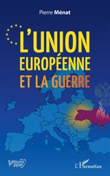 L'Union européenne et la guerre - Pierre Ménat