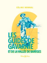 Les guides de Gavarnie et de la vallée de Barèges - Céline Bonnal