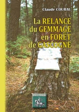 La relance du gemmage en forêt de Gascogne - Claude Courau