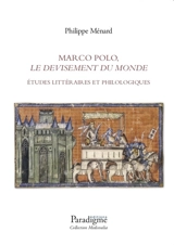 Marco Polo, Le devisement du monde : études littéraires et philologiques - Philippe Ménard