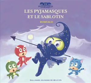 Les Pyjamasques. Vol. 13. Les Pyjamasques et le sablotin - Romuald