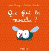 Que fait la mouche ? - Jean Leroy