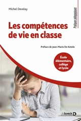 Les compétences de vie en classe : école élémentaire, collège et lycée - Michel Develay