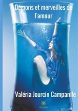 Démons et merveilles de l'amour - Valéria Jourcin-Campanile