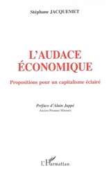 L'audace économique : propositions pour un capitalisme éclairé - Stéphane Jacquemet