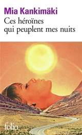 Ces héroïnes qui peuplent mes nuits : récit - Mia Kankimäki