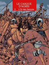 Le casque d'Agris. Vol. 2. L'or des Senons - Silvio Luccisano