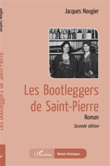 Les bootleggers de Saint-Pierre - Jacques Nougier