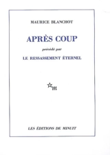 Après coup. Ressassement éternel - Maurice Blanchot