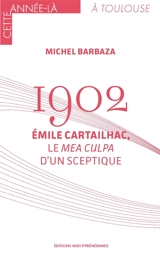 1902 : Emile Cartailhac, le mea culpa d'un sceptique - Michel Barbaza