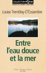Entre l'eau douce et la mer - Louise Tremblay d'Essiambre