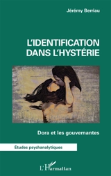 L'identification dans l'hystérie : Dora et les gouvernantes - Jérémy Berriau
