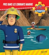 Sam le pompier. Pris dans les courants marins - Joséphine Lacasse