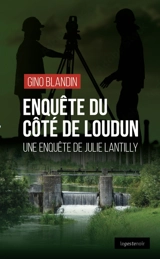 Une enquête de Julie Lantilly. Enquête du côté de Loudun - Gino Blandin