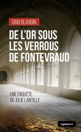 De l'or sous les verrous de Fontevraud : une enquête de Julie Lantilly - Gino Blandin