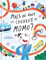 Mais où sont les cheveux de Momo ? - Boyer, Stéphanie