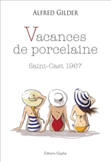 Vacances de porcelaine : Saint-Cast 1967 - Alfred Gilder