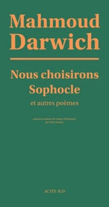 Nous choisirons Sophocle : et autres poèmes - Mahmoud Darwich