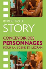 Story : concevoir des personnages pour la scène et l'écran - Robert McKee