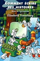 Comment écrire des histoires : guide de l'explorateur - Elisabeth Vonarburg