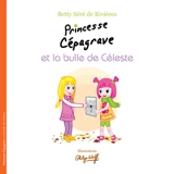 Princesse Cépagrave. Princesse Cépagrave et la bulle de Céleste - Betty Séré de Rivières