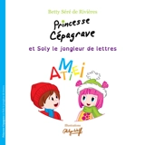 Princesse Cépagrave. Princesse Cépagrave et Soly le jongleur de lettres - Betty Séré de Rivières