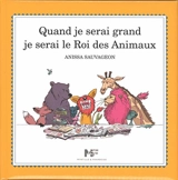 Quand je serai grand je serai le roi des animaux - Anissa Sauvageon