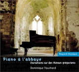 Piano à l'abbaye : Variations sur des thèmes grégoriens - Dominique Fauchard