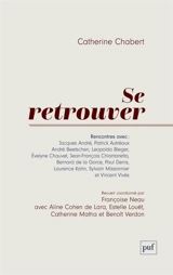 Se retrouver : rencontres avec Jacques André, Patrick Autréaux, André Beetschen... - Catherine Chabert