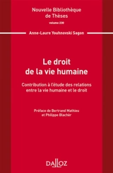 Le droit de la vie humaine : contribution à l'étude des relations entre la vie humaine et le droit - Anne-Laure Youhnovski Sagon