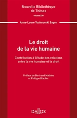 Le droit de la vie humaine : contribution à l'étude des relations entre la vie humaine et le droit - Anne-Laure Youhnovski Sagon
