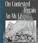 An-My Lê On Contested Terrain - AN MY LE