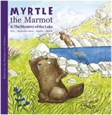 Myrtle, the marmot. Vol. 2. The mystery of the lake - Raphaëlle Jessic