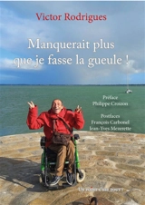 Manquerait plus que je fasse la gueule ! - Victor Rodrigues