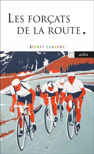 Les forçats de la route - Albert Londres