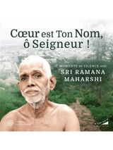 Coeur est ton nom, ô Seigneur : moments de silence avec Sri Ramana Maharshi - Maharshi Ramana