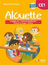 Alouette CE1 : manuel de français : langage oral, lecture-compréhension, étude la langue, écriture - Marie-Christine Cosson